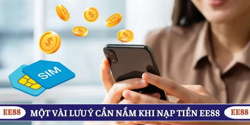 Một vài lưu ý cần nắm khi nạp tiền EE88